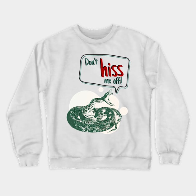 Don't hiss me off! snake design Crewneck Sweatshirt by Life is Raph